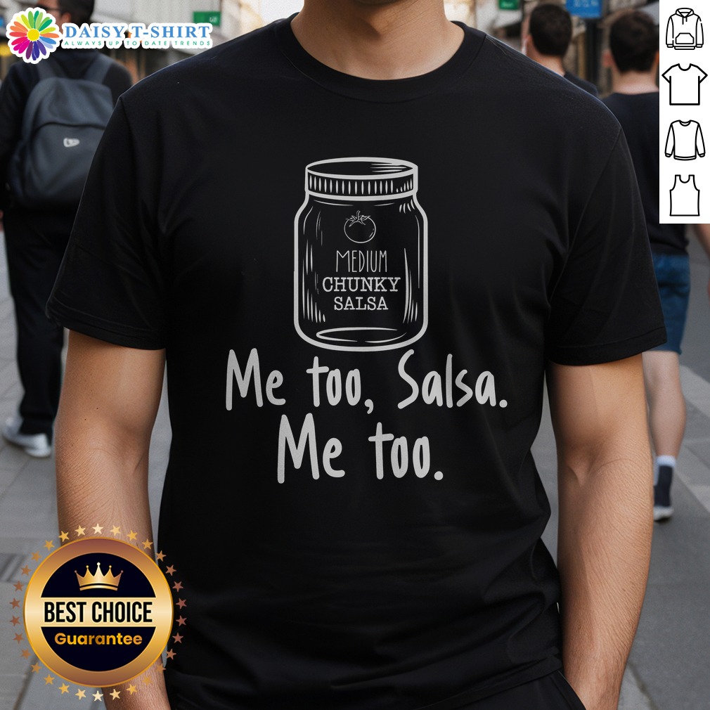 Pretty Me Too Salsa Me Too Shirt Pretty Me Too Salsa Me Too Shirt featuring a vibrant salsa-themed design on a comfortable tee.