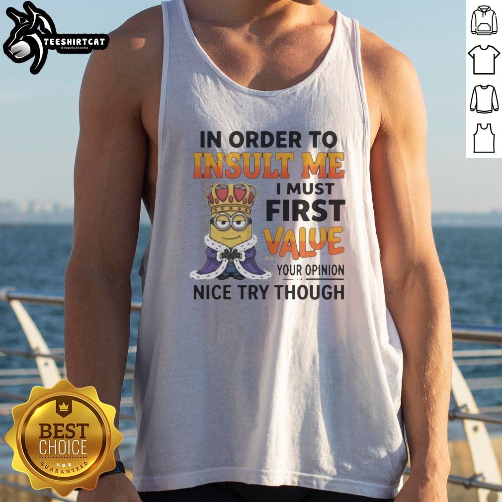 pretty-minion-in-order-to-insult-me-i-must-first-value-your-opinion-tank-top Pretty Minion In Order To Insult Me I Must First Value Your Opinion Tank top featuring a playful minion graphic.