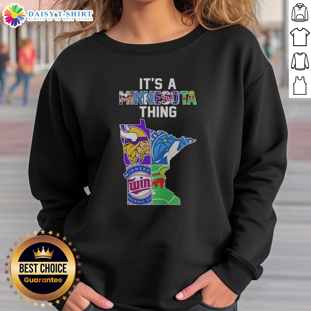 Pretty Minnesota Vikings Timberwolves Twins Wild State Map It'S A Thing Sweatshirt Sweashirt Pretty Minnesota Vikings Timberwolves Twins Wild State Map It's A Thing Sweatshirt showcasing Minnesota pride.