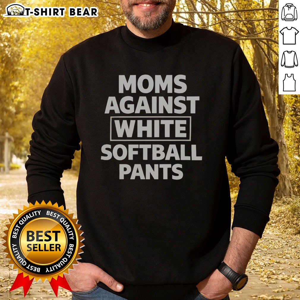 pretty-moms-against-white-softball-pants-funny-sports-team-parent-humor-novelty-sweatshirt Pretty Moms Against White Softball Pants Funny Sports Team Parent Humor Novelty Sweatshirt in a cozy fit