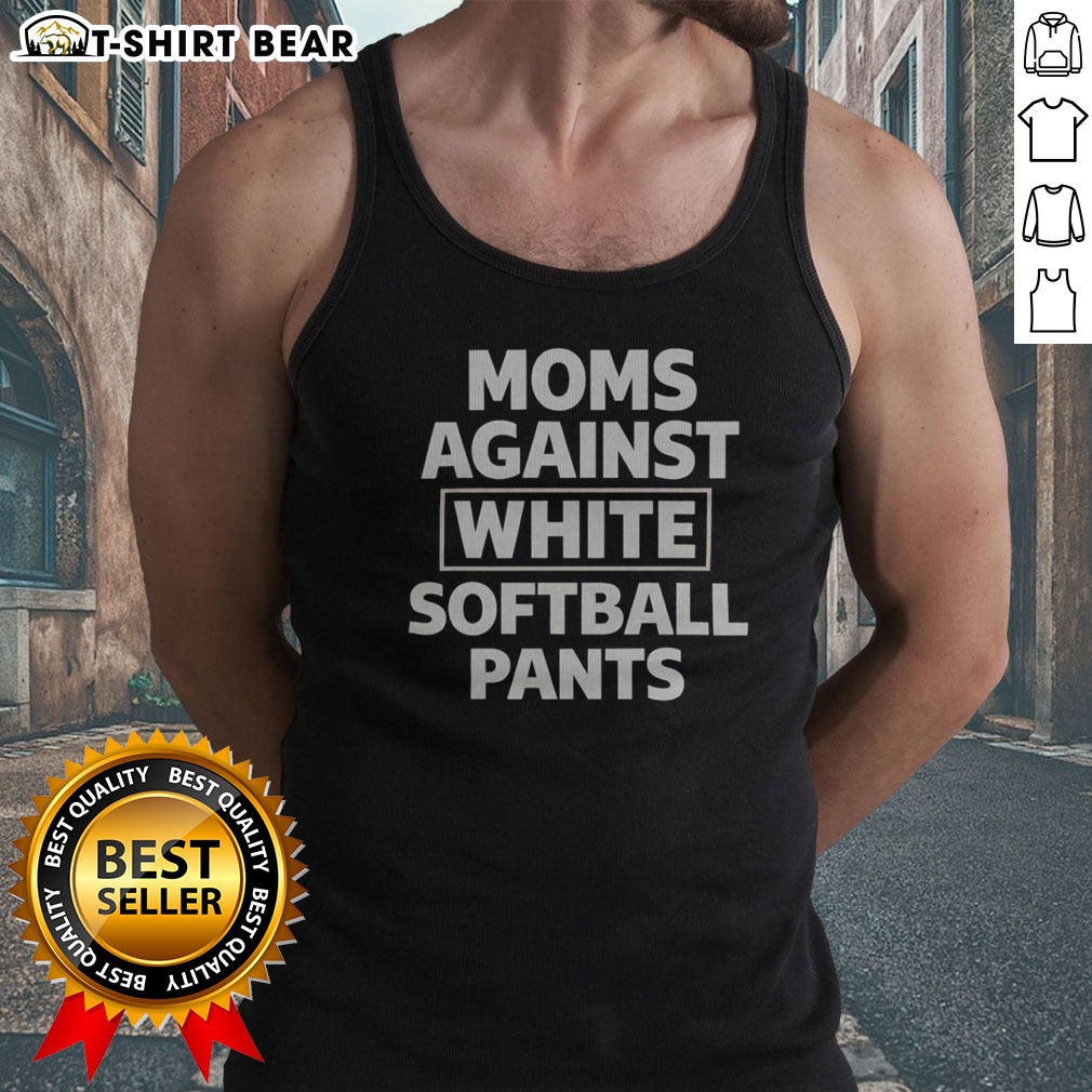 pretty-moms-against-white-softball-pants-funny-sports-team-parent-humor-novelty-tank-top Pretty Moms Against White Softball Pants Funny Sports Team Parent Humor Novelty Tank Top in vibrant colors