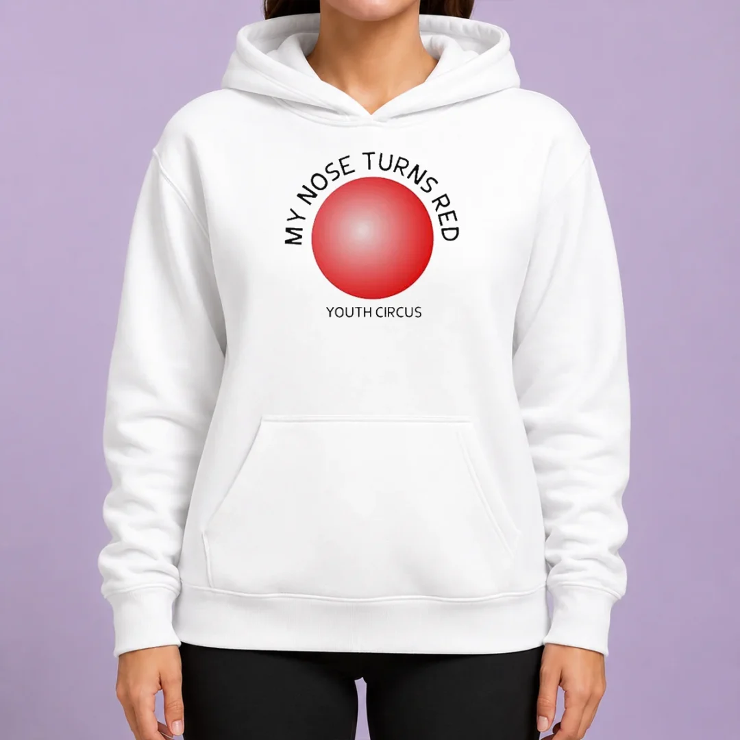 pretty-my-nose-turns-red-youth-circus-funny-hoodie Pretty My Nose Turns Red Youth Circus Funny Hoodie