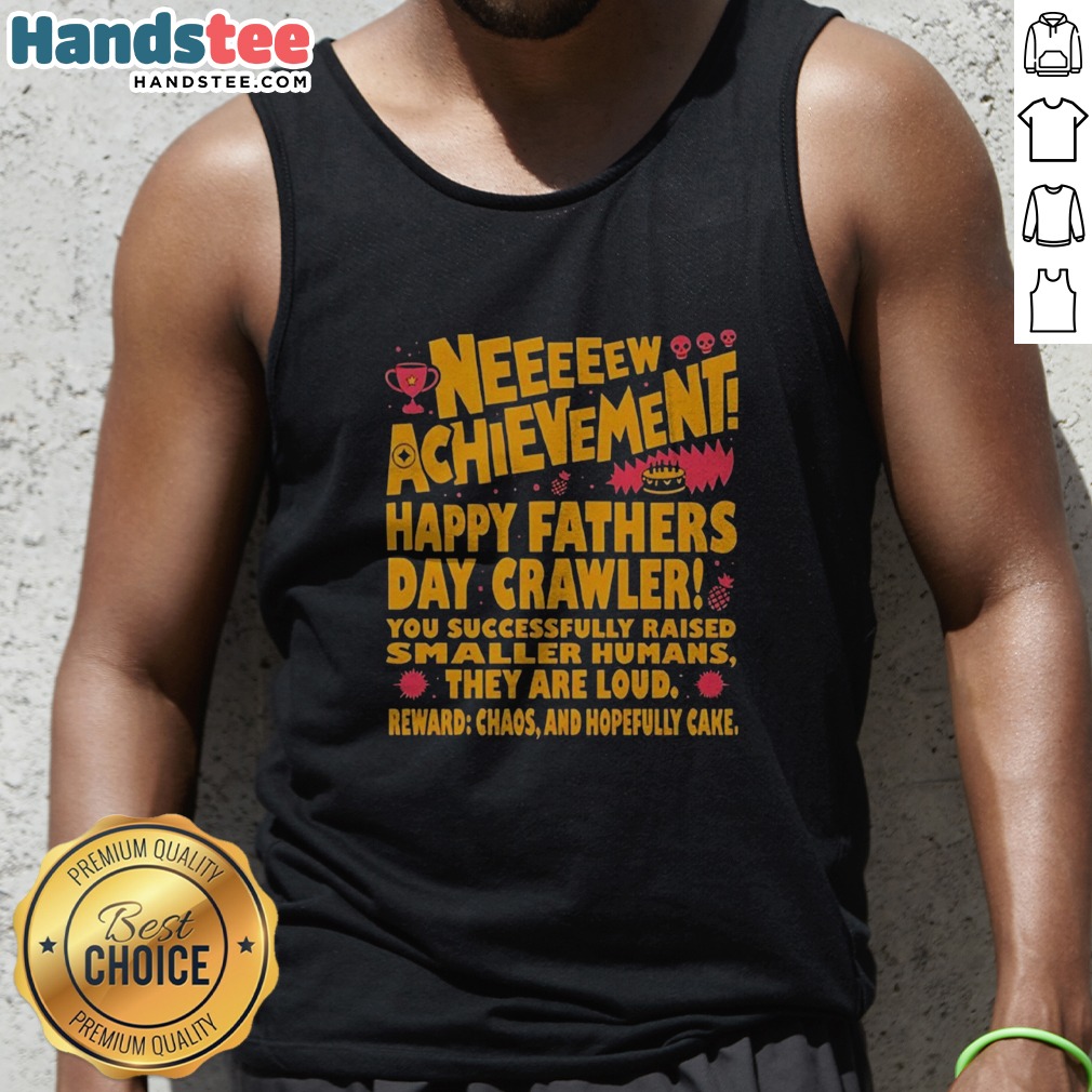 pretty-neeeeew-achievement-happy-fathers-day-crawler-tank-top Pretty Neeeeew Achievement Happy Fathers Day Crawler Tank top featuring a fun design for dads