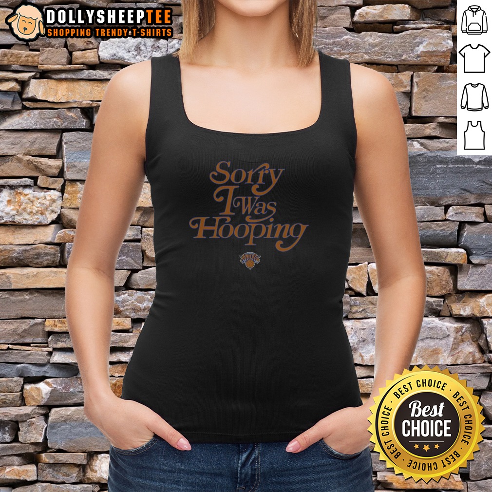 pretty-new-york-knicks-sorry-i-was-hooping-tank-top Pretty New York Knicks Sorry I Was Hooping Tank Top