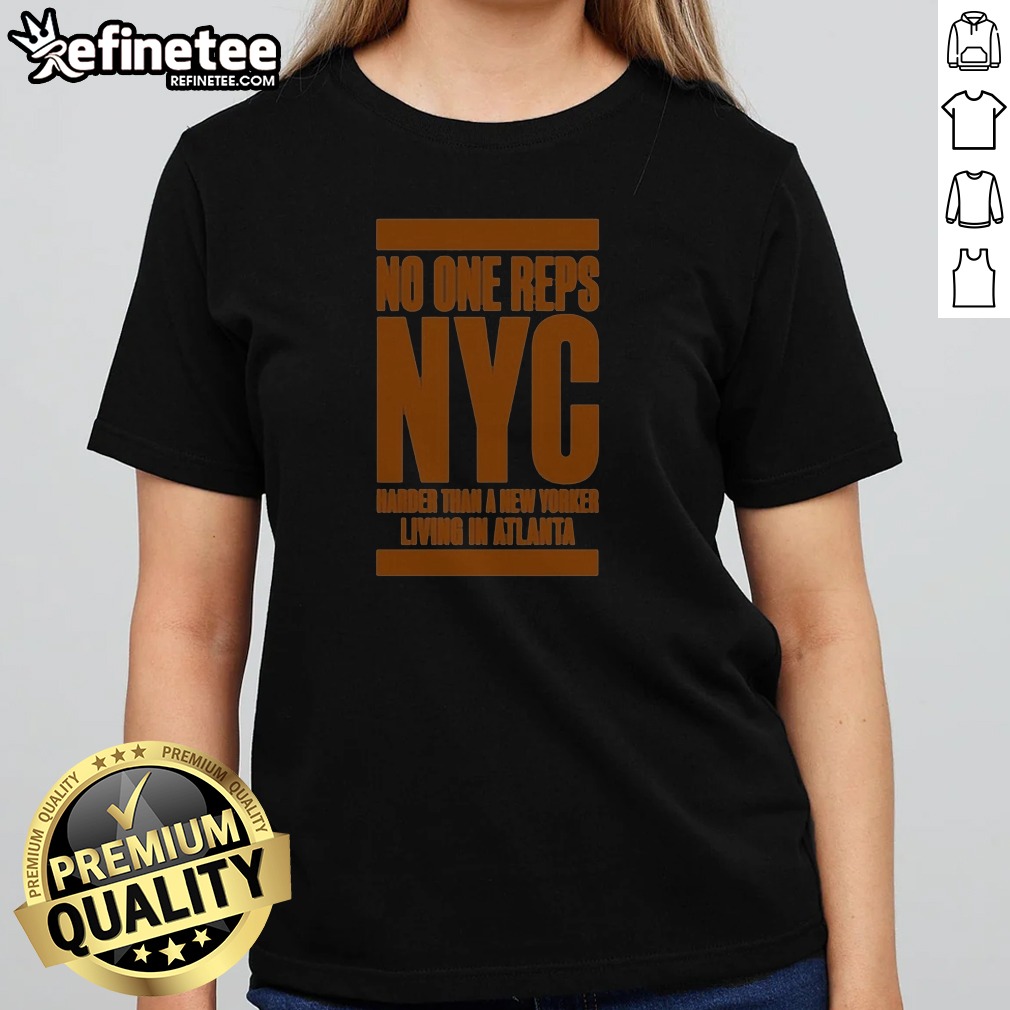 pretty-no-one-reps-nyc-harder-than-a-new-yorker-living-in-atlanta-girlt-shirt Pretty No One Reps NYC Harder Than A New Yorker Living In Atlanta