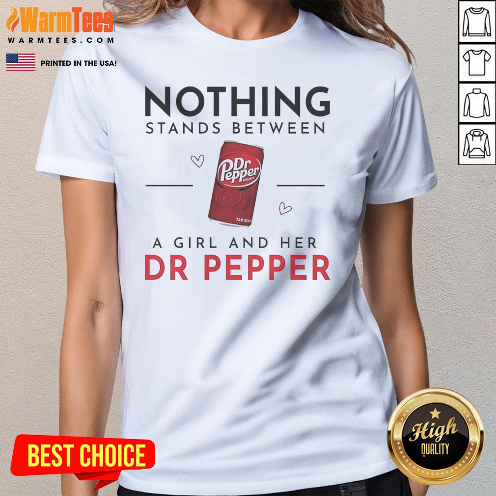 pretty-nothing-stands-between-a-girl-and-her-dr-pepper-ladies-shirt-ladies-tee Pretty Nothing Stands Between A Girl And Her Dr Pepper Ladies Shirt