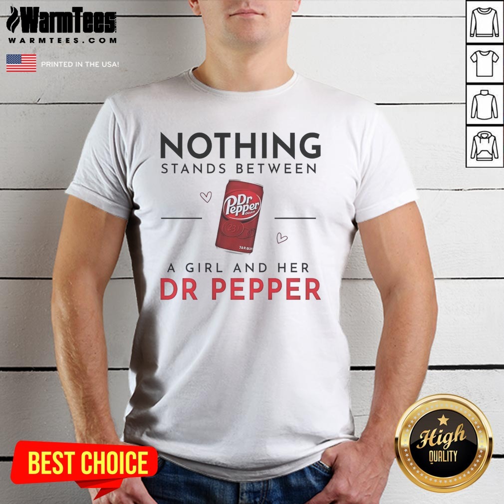 pretty-nothing-stands-between-a-girl-and-her-dr-pepper-shirt-1 Pretty Nothing Stands Between A Girl And Her Dr Pepper