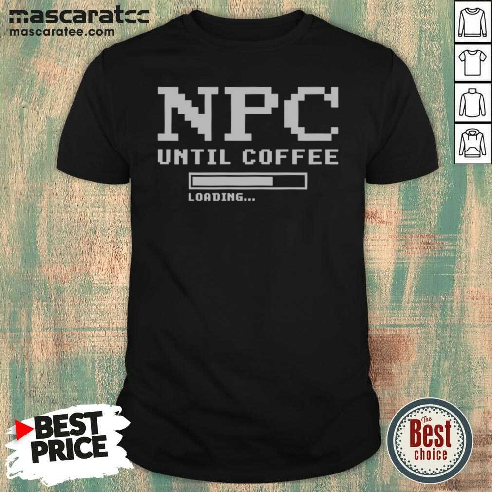 pretty-npc-until-coffee-loading-gamer-geek-gift-ideas-apparel-for-morning-person-shirt-optimized Pretty NPC Until Coffee Loading Gamer Geek Gift Ideas Apparel For Morning Person
