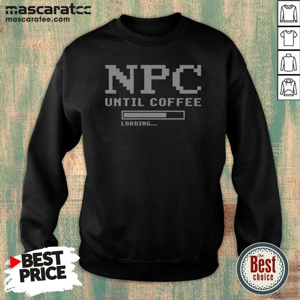 pretty-npc-until-coffee-loading-gamer-geek-gift-ideas-apparel-for-morning-person-sweatshirt-sweatshirt Pretty NPC Until Coffee Loading Gamer Geek Gift Ideas Apparel For Morning Person Sweatshirt