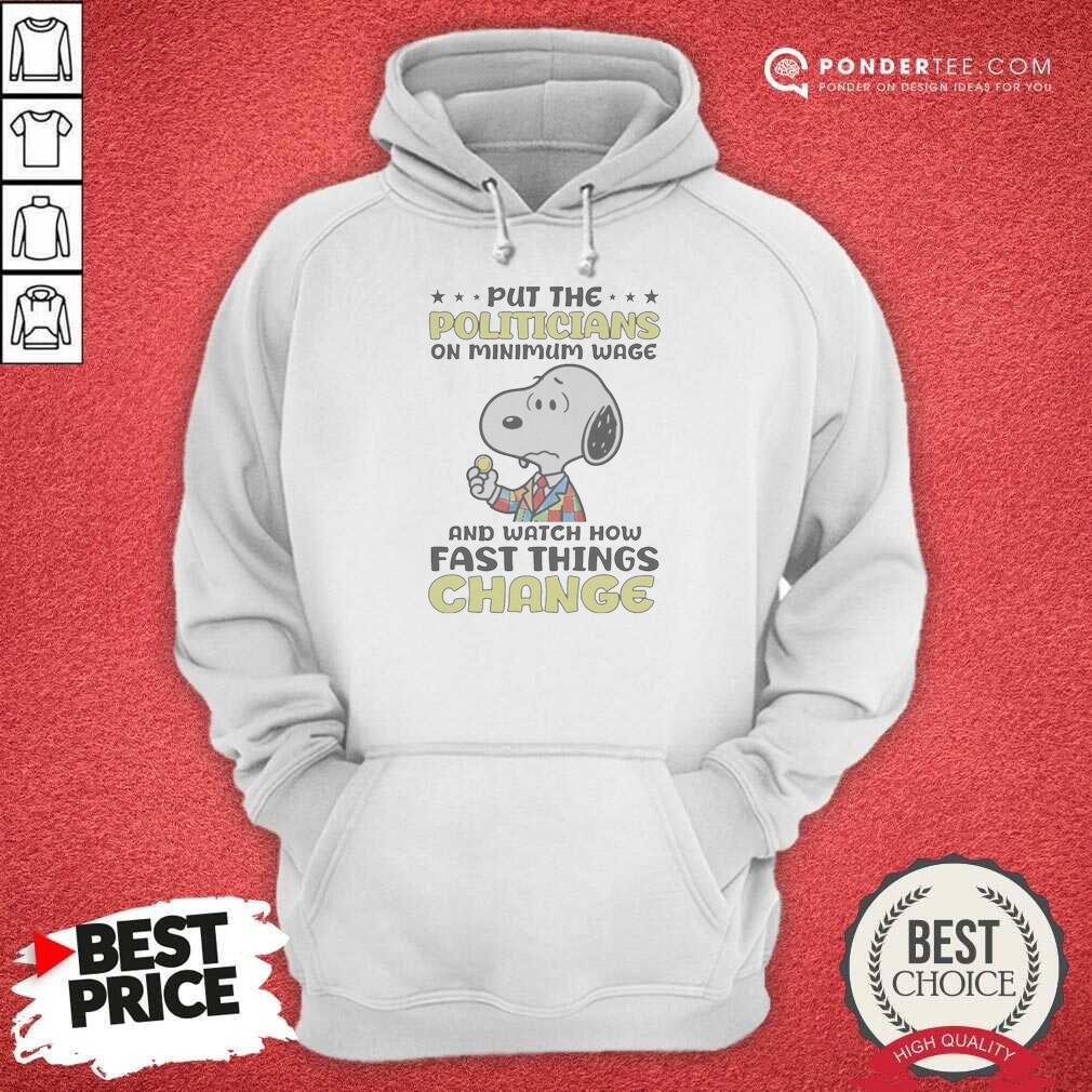 pretty-put-the-politicians-on-minimum-wage-and-watch-how-fast-things-change-snoopy-hoodie-hoodie-optimized Pretty Put The Politicians On Minimum Wage And Watch How Fast Things Change Snoopy Hoodie optimized for comfort and style