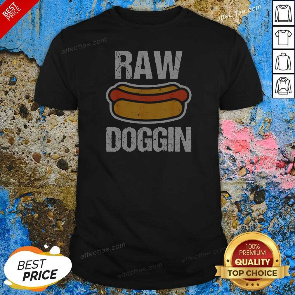 pretty-raw-doggin-hot-dog-food-humor-funny-cooking-grill-chef-meal-eating-shirt-optimized-1 Pretty Raw Doggin Hot Dog Food Humor Funny Cooking Grill Chef Meal Eating