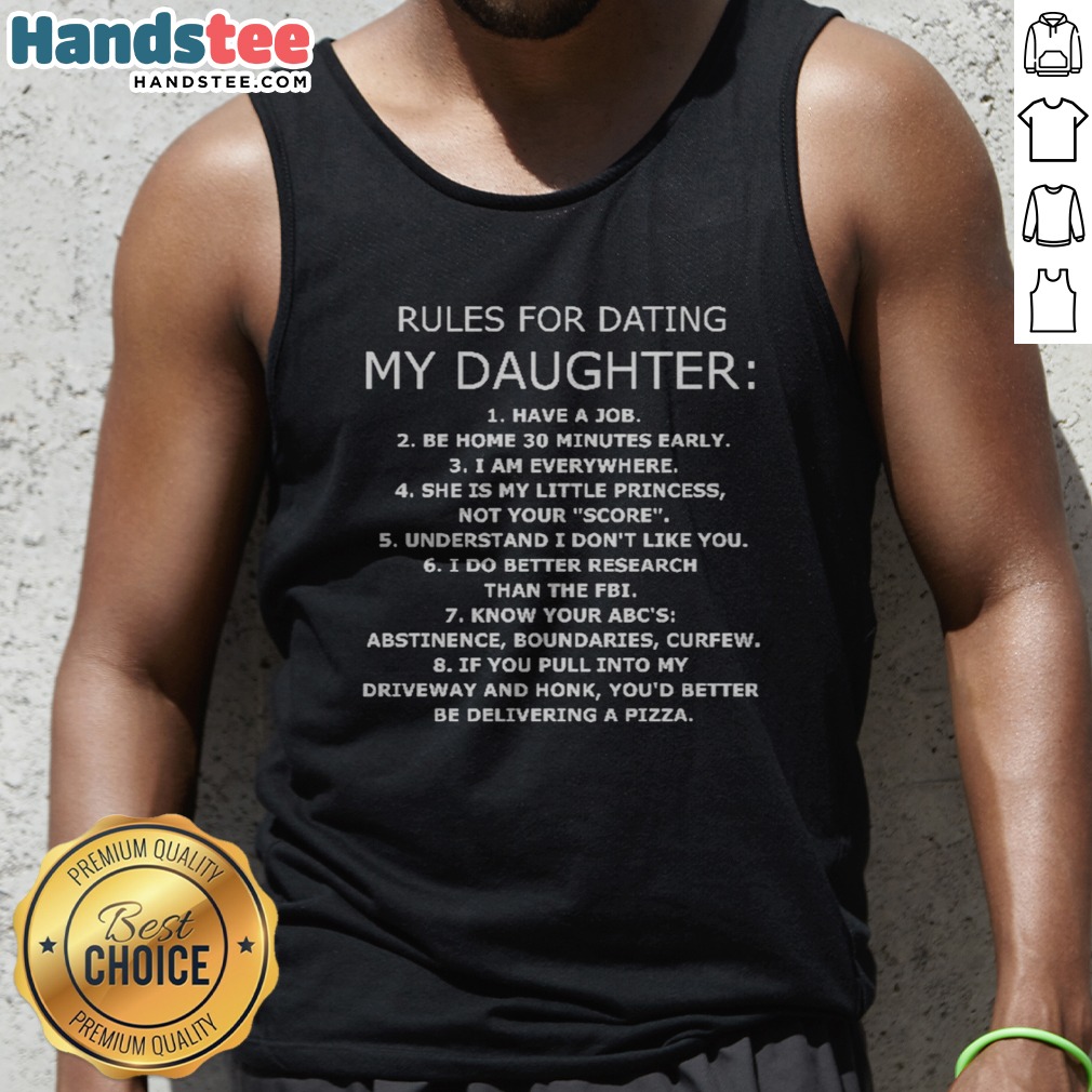 pretty-rules-for-dating-my-daughter-have-a-job-be-home-30-minutes-early-i-am-everywhere-tank-top Pretty Rules For Dating My Daughter Have A Job Be Home 30 Minutes Early I Am Everywhere Tank Top in a trendy display