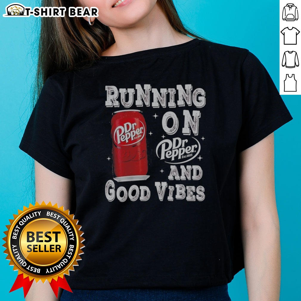 pretty-running-on-dr-pepper-and-good-vibes-ladies-shirt Pretty Running On Dr Pepper And Good Vibes Ladies Shirt featuring a vibrant design on a soft fabric.