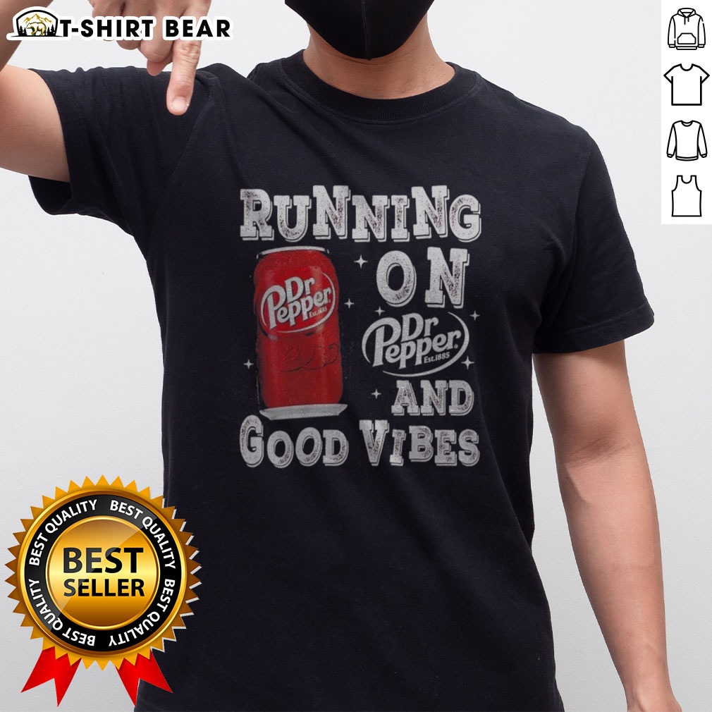 Pretty Running On Dr Pepper And Good Vibes Shirt Pretty Running On Dr Pepper And Good Vibes Shirt displayed on a neutral background, showcasing vibrant colors and fun graphics.