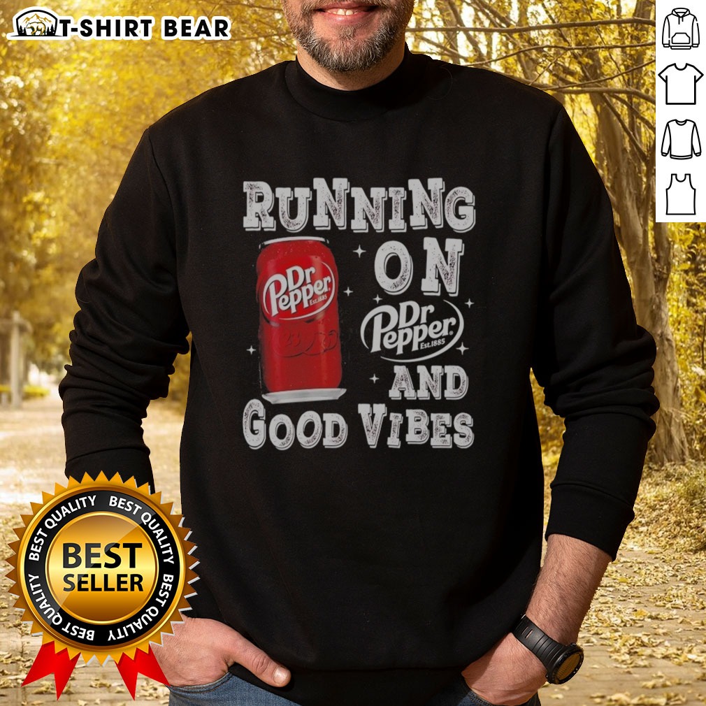 pretty-running-on-dr-pepper-and-good-vibes-sweatshirt Pretty Running On Dr Pepper And Good Vibes Sweatshirt displayed on a neutral background, perfect for casual wear.