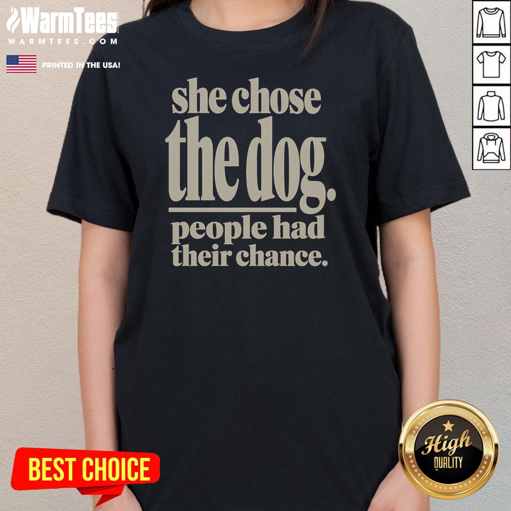 pretty-she-chose-the-dog-people-had-their-chance-ladies-tee Pretty She Chose The Dog People Had Their Chance ladies tee in soft fabric with bold text design