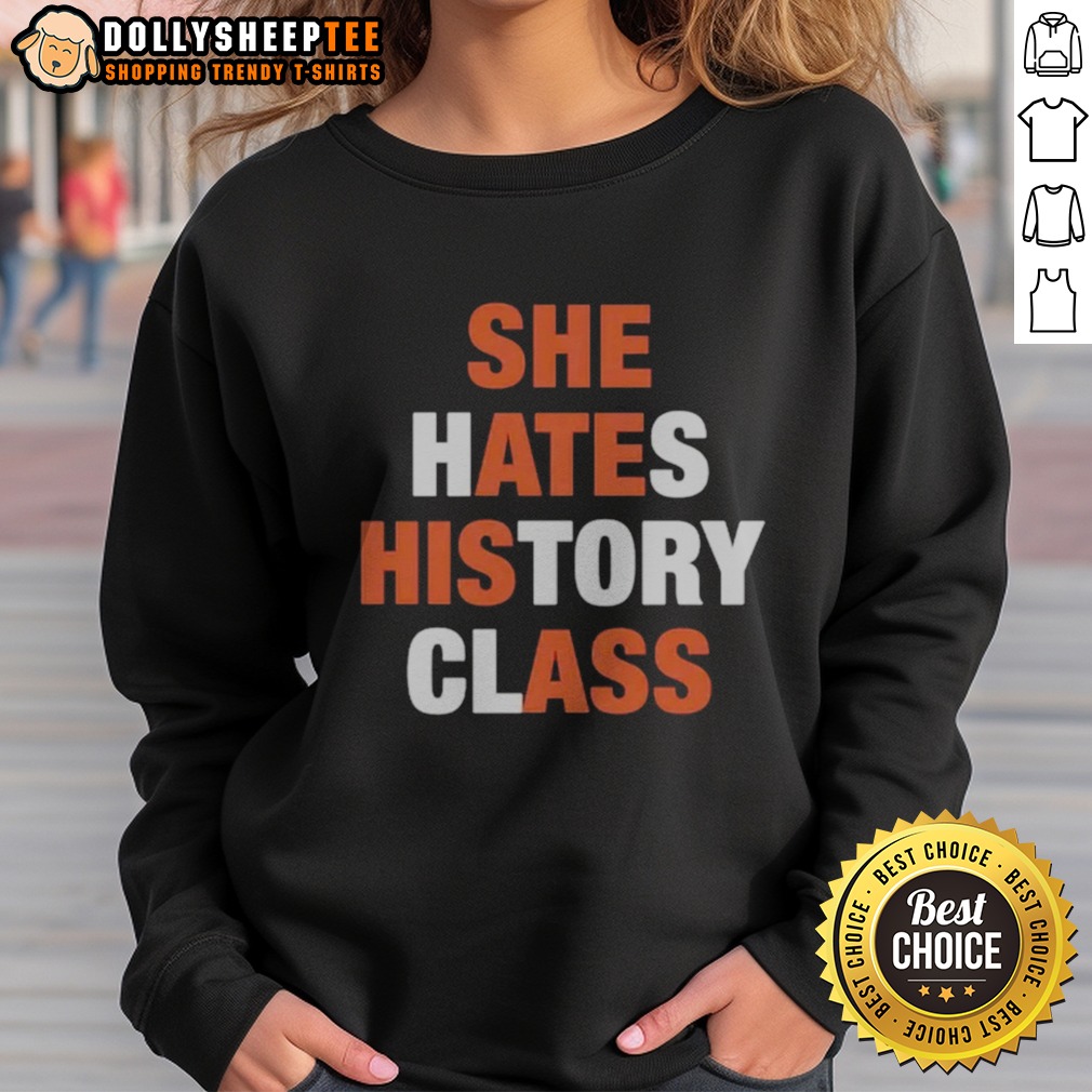 Pretty She Hates History Class She Ate His Ass Sweatshirt Pretty She Hates History Class She Ate His Ass Sweatshirt in a cozy setting, perfect for casual wear.