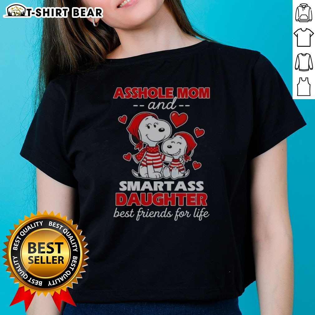 Pretty Snoopy And Peanuts Asshole Mom And Smartass Daughter Best Friends For Life Ladies Shirt Pretty Snoopy And Peanuts Asshole Mom And Smartass Daughter Best Friends For Life Ladies Shirt featuring a playful design.