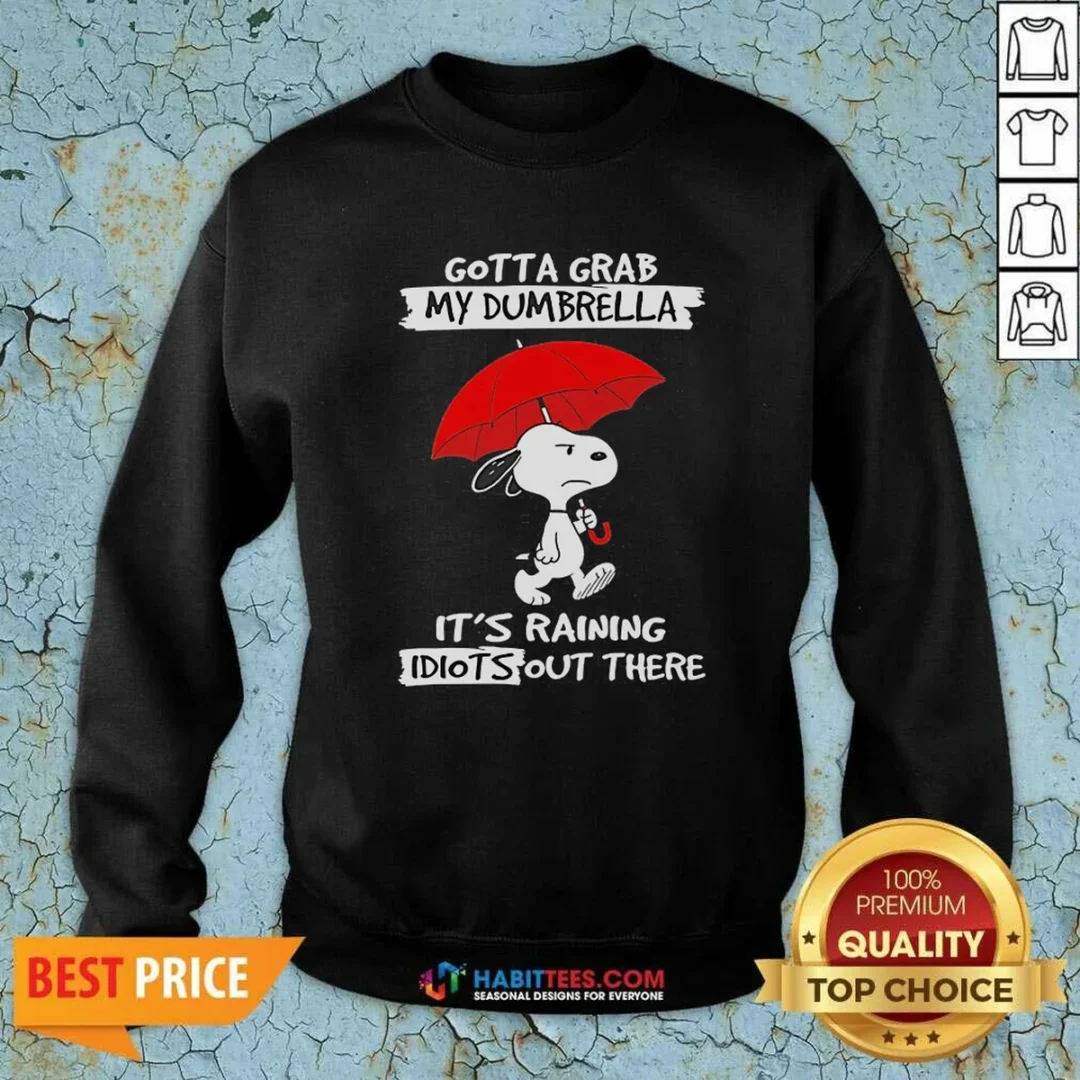 pretty-snoopy-gotta-grab-my-dumbrella-it-s-raining-idiots-out-there-sweatshirt-sweatshirt-optimized Pretty Snoopy Gotta Grab My Dumbrella It'S Raining Idiots Out There Sweatshirt