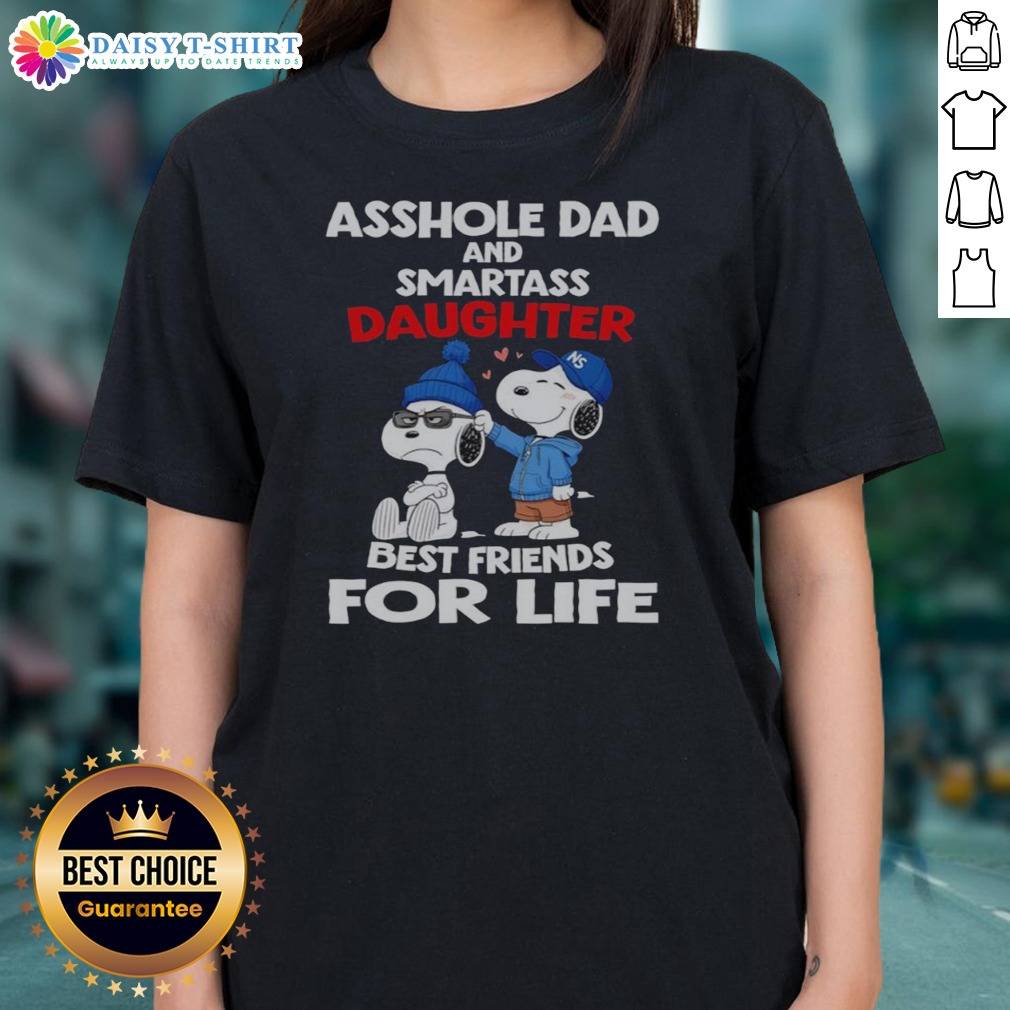 Pretty Snoopy Peanuts Asshole Dad And Smartass Daughter Best Friends For Life Ladies Shirt Pretty Snoopy Peanuts Asshole Dad And Smartass Daughter Best Friends For Life Ladies Shirt featuring vibrant graphics.
