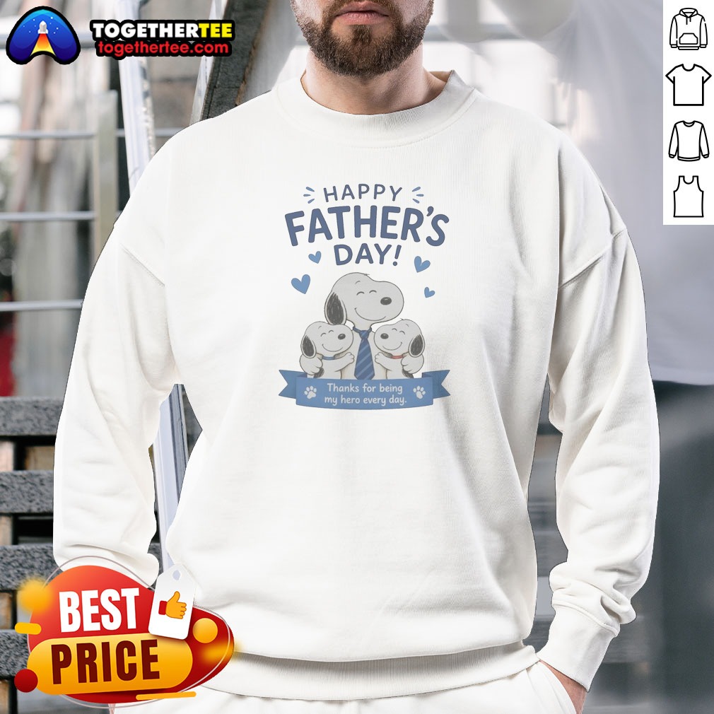 Pretty Snoopy Peanuts Happy Father Day Thanks For Being My Hero Every Day Sweatshirt Pretty Snoopy Peanuts Happy Father Day Thanks For Being My Hero Every Day Sweatshirt