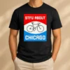 Pretty Stfu About Chicago Cycling Enthusiast Bicycle Lifestyle