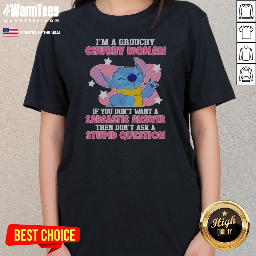 pretty-stitch-lilo-and-stitch-i-am-a-grouchy-chubby-woman-if-you-do-not-want-a-sarcastic-answer-ladies-tee Pretty Stitch Lilo And Stitch I Am A Grouchy Chubby Woman If You Do Not Want A Sarcastic Answer Ladies Shirt featuring graphic print on white ladies tee