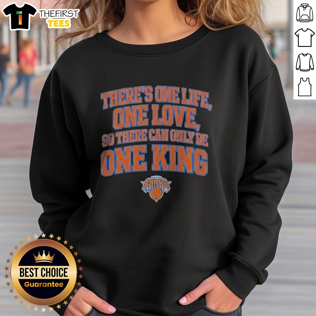 pretty-there-is-one-life-one-love-so-there-can-only-be-one-king-new-york-knicks-sweatshirt Pretty There Is One Life One Love So There Can Only Be One King New York Knicks sweatshirt in navy blue with bold white and orange lettering