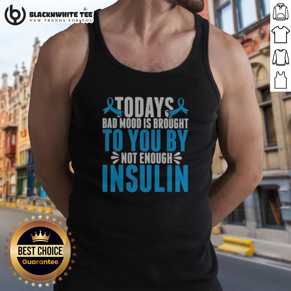 pretty-today-s-bad-mood-is-brought-to-you-by-not-enough-insulin-tank-top Pretty Today'S Bad Mood Is Brought To You By Not Enough Insulin Tank Top showcasing a humorous and bold statement.