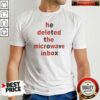 Pretty Top He Deleted The Microwave Inbox