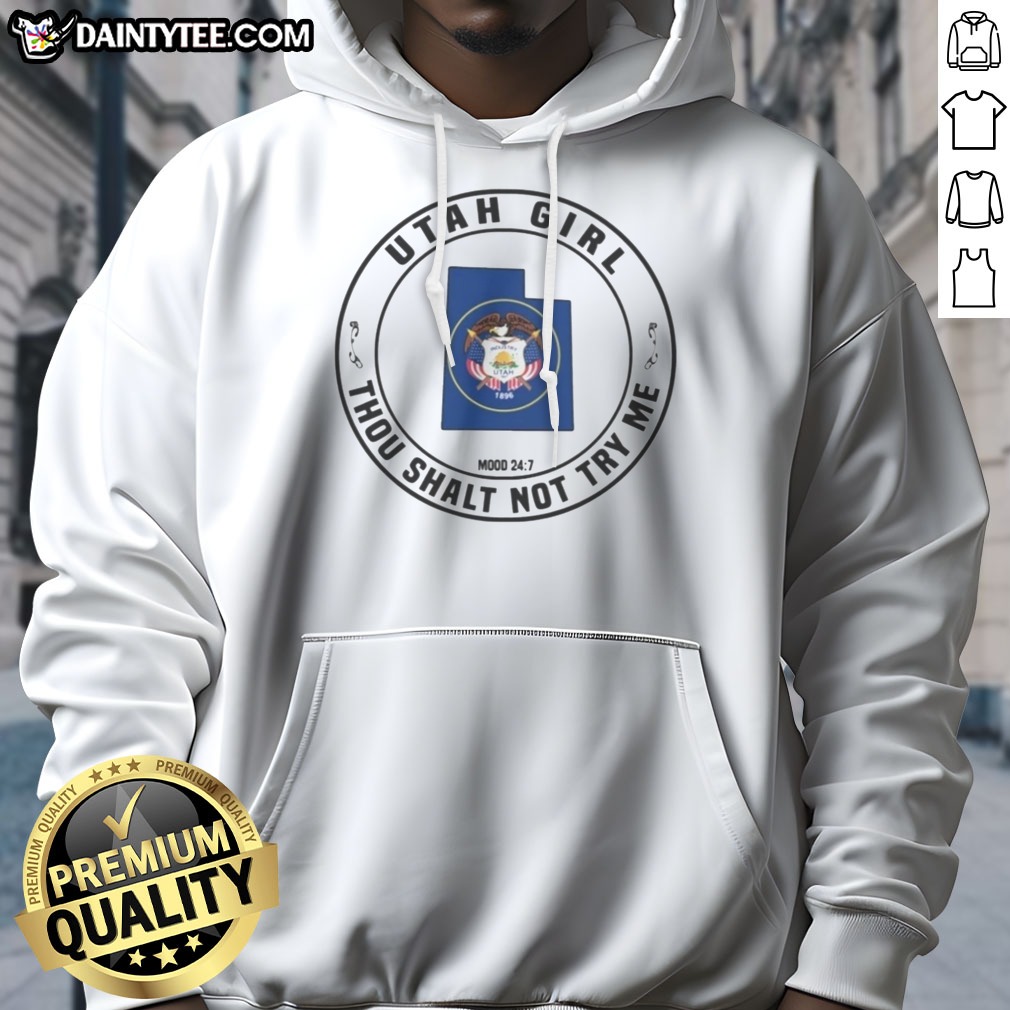 pretty-utah-girl-thou-shalt-not-try-me-mood-24-7-utah-state-flag-hoodie Pretty Utah Girl Thou Shalt Not Try Me Mood 24 7 Utah State Flag Hoodie showcasing vibrant Utah state pride.