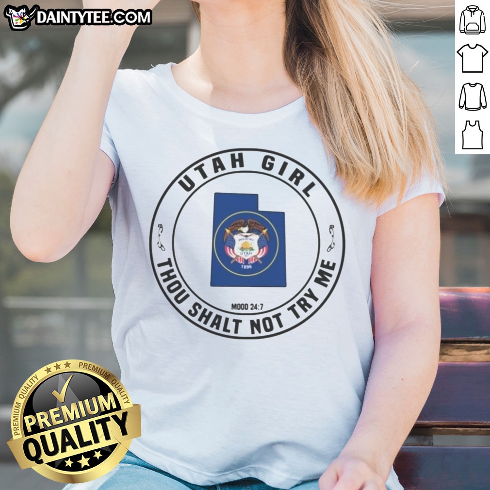 pretty-utah-girl-thou-shalt-not-try-me-mood-24-7-utah-state-flag-ladies-shirt Pretty Utah Girl Thou Shalt Not Try Me Mood 24 7 Utah State Flag Ladies Shirt displayed on a model.