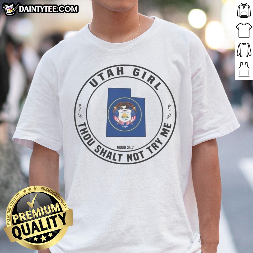 pretty-utah-girl-thou-shalt-not-try-me-mood-24-7-utah-state-flag-shirt-1 Pretty Utah Girl Thou Shalt Not Try Me Mood 24 7 Utah State Flag Shirt displayed on a neutral background.
