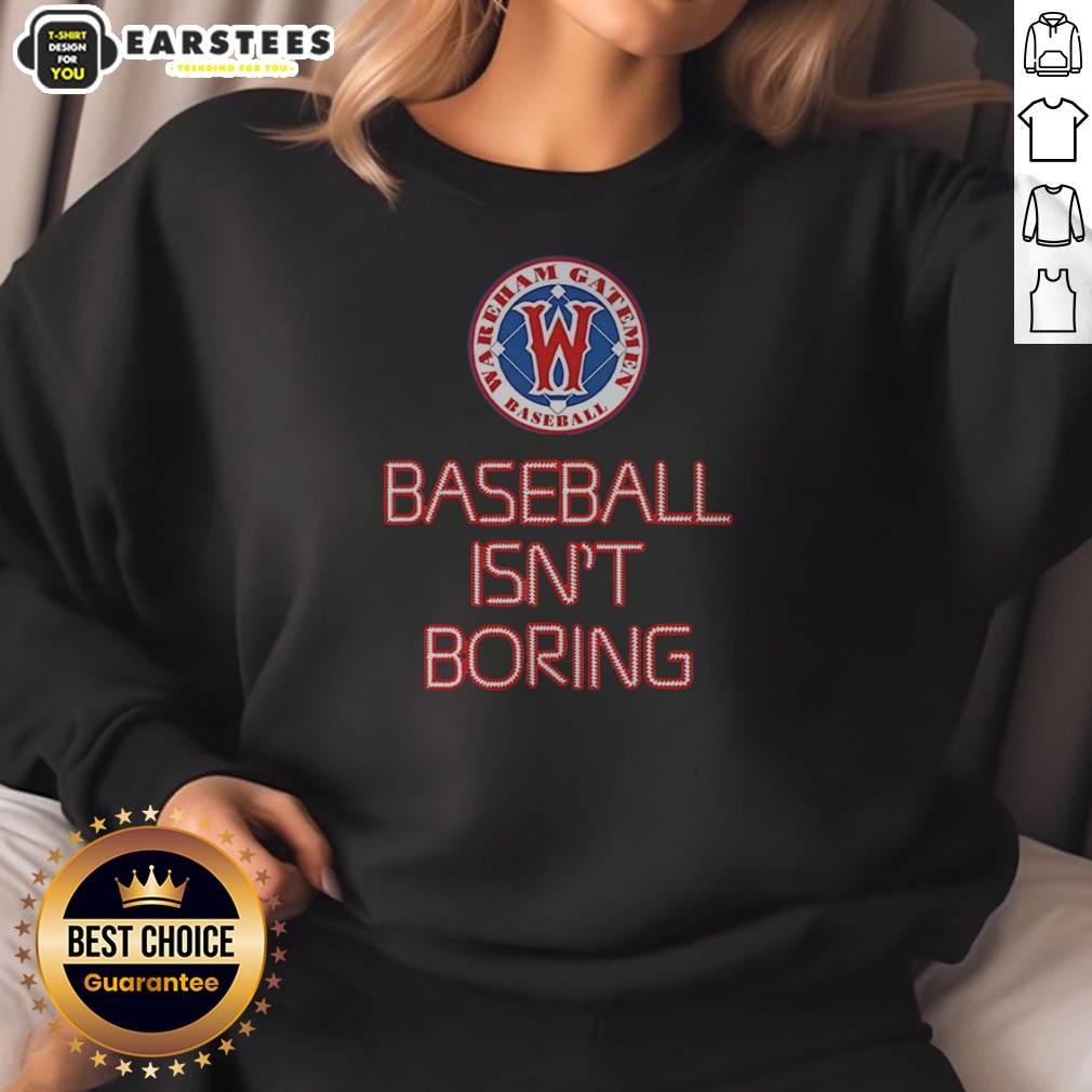 pretty-wareham-gatemen-baseball-isn-t-boring-sweatshirt Pretty Wareham Gatemen Baseball Isn't Boring sweatshirt in navy blue, featuring bold white and yellow text design