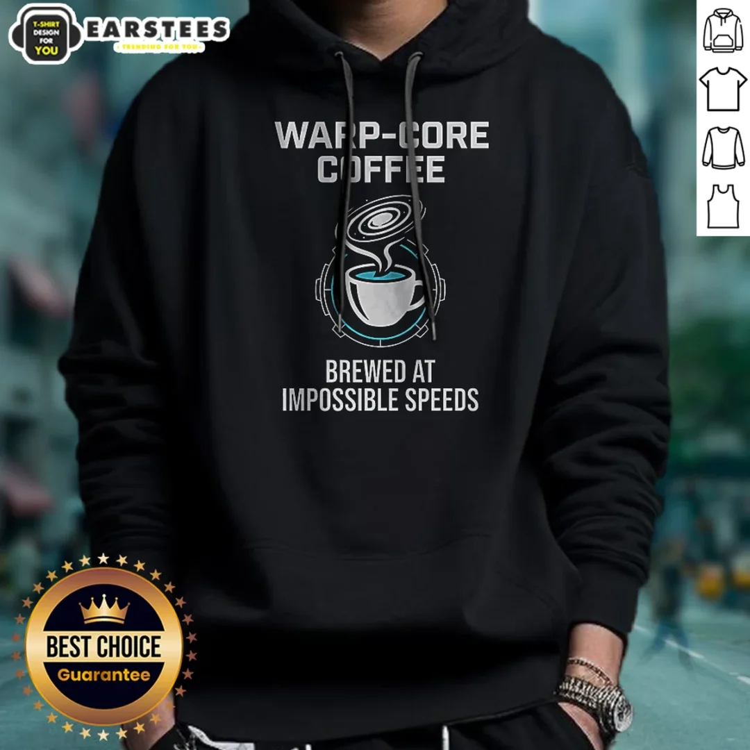 pretty-warp-core-coffee-brewed-at-impossible-speeds-hoodie Pretty Warp Core Coffee Brewed At Impossible Speeds Hoodie in dark color, front view with drawstring hood and kangaroo pocket