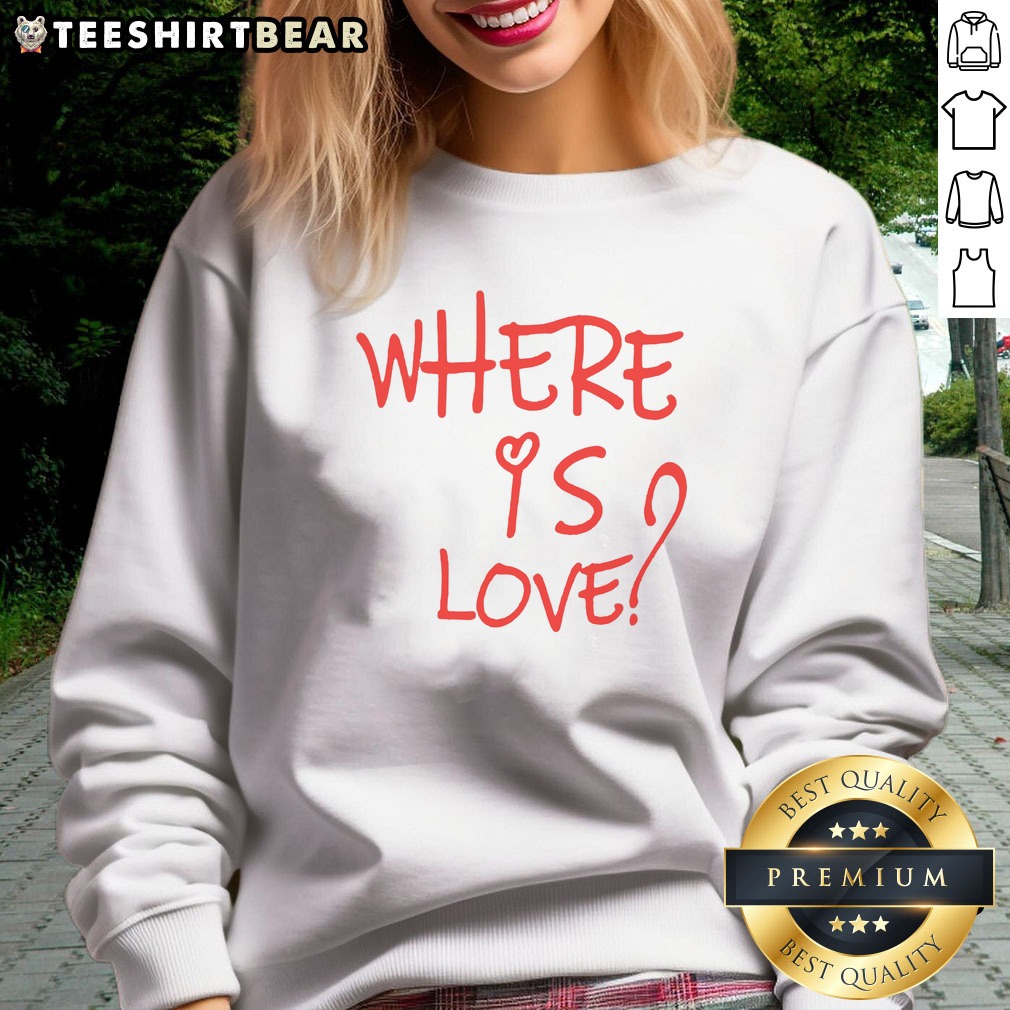 pretty-where-is-love-red-text-sweatshirt Pretty Where Is Love Red Text Sweatshirt showcasing vibrant red lettering on a cozy fleece fabric.