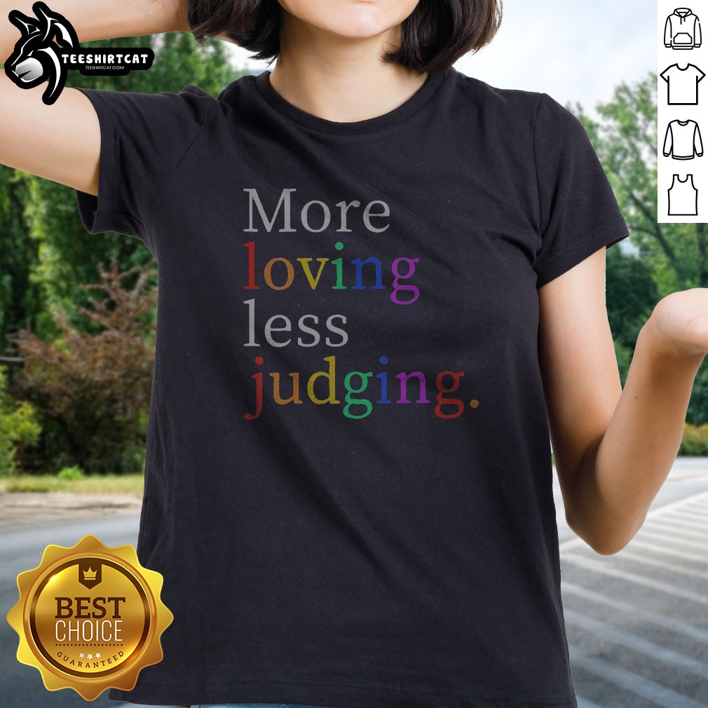 pretty-womens-more-loving-less-judging-ladies-shirt Pretty Womens More Loving Less Judging Ladies Shirt