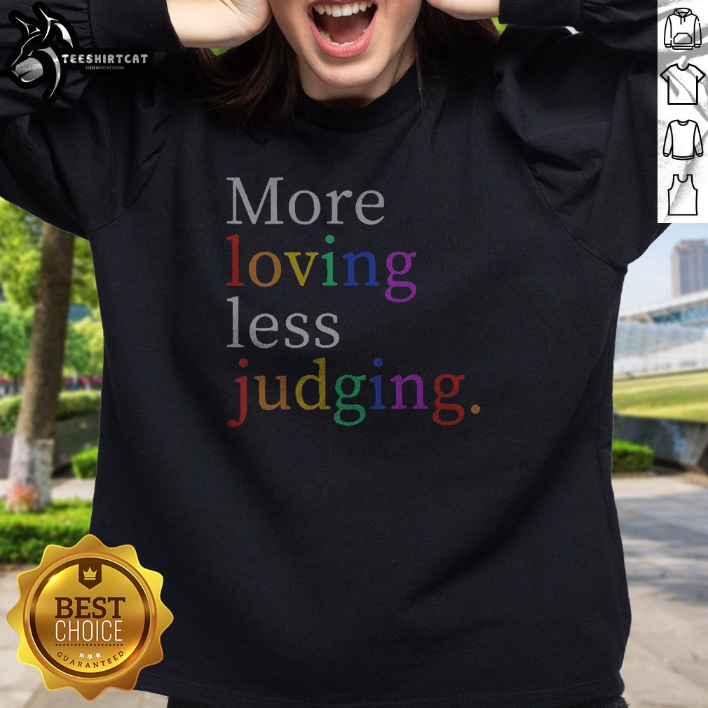 pretty-womens-more-loving-less-judging-sweatshirt Pretty Womens More Loving Less Judging Sweatshirt