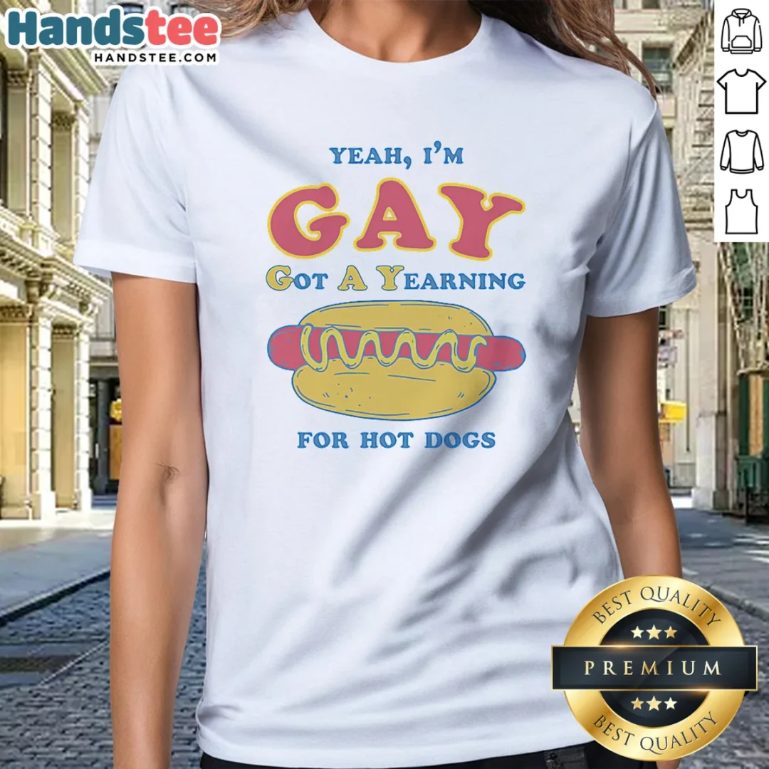 pretty-yeah-im-gay-got-a-yearning-for-hot-dogs-ladies-shirt Pretty Yeah Im Gay Got A Yearning For Hot Dogs Ladies Shirt