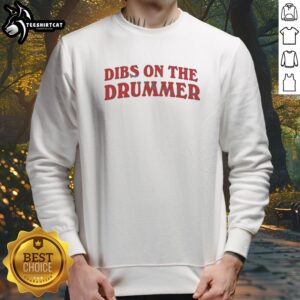 Premium Dibs On The Drummer Music Band Sweatshirt featuring a vibrant graphic design