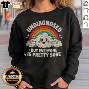 Nice Undiagnosed But Everyone'S Pretty Sure Rainbow Sweatshirt displayed on a neutral background.