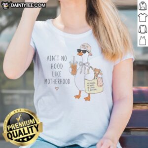 Hot Duck Mom Life Ain'T No Hood Like Motherhood Love Snacks Wipes Chaos Survival Ladies Shirt in soft fabric