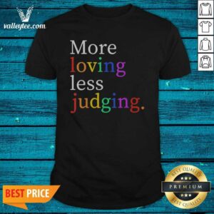 Funny Womens More Loving Less Judging