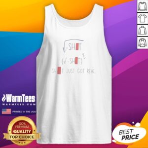 Nice Sqrt Shit (Sqrt Shit)2 Shit Just Got Real Tank Top