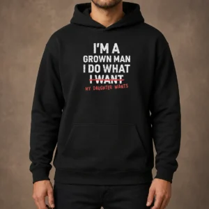Pretty I'M A Grown Do What I Want My Daughter Wants Hoodie