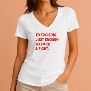 Official Exercising Just Enough To Fck And Fight V-Neck Shirt