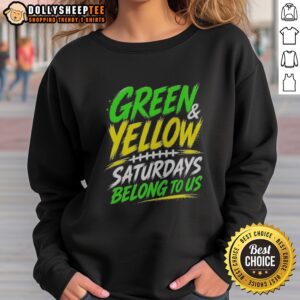 Funny Green Yellow Saturdays Belong To US Sweatshirt displayed on a neutral background, showcasing vibrant colors.