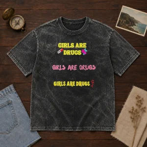 Pretty Girls Are Drugs Girls Are Drugs Girls Are Drugs Pill Rose Flower Washed T-Shirt