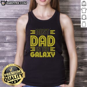 Pretty Best Dad In The Galaxy Birthday Father'S Day Tank top featuring a fun graphic design for fathers.
