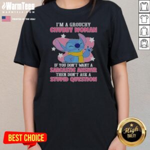 Pretty Stitch Lilo And Stitch I Am A Grouchy Chubby Woman If You Do Not Want A Sarcastic Answer Ladies Shirt featuring graphic print on white ladies tee